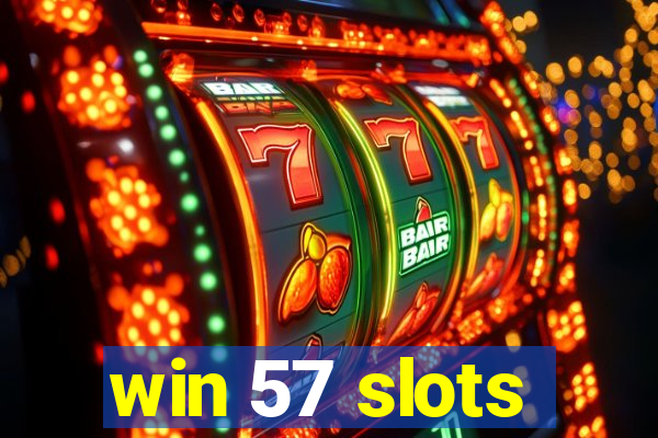 win 57 slots